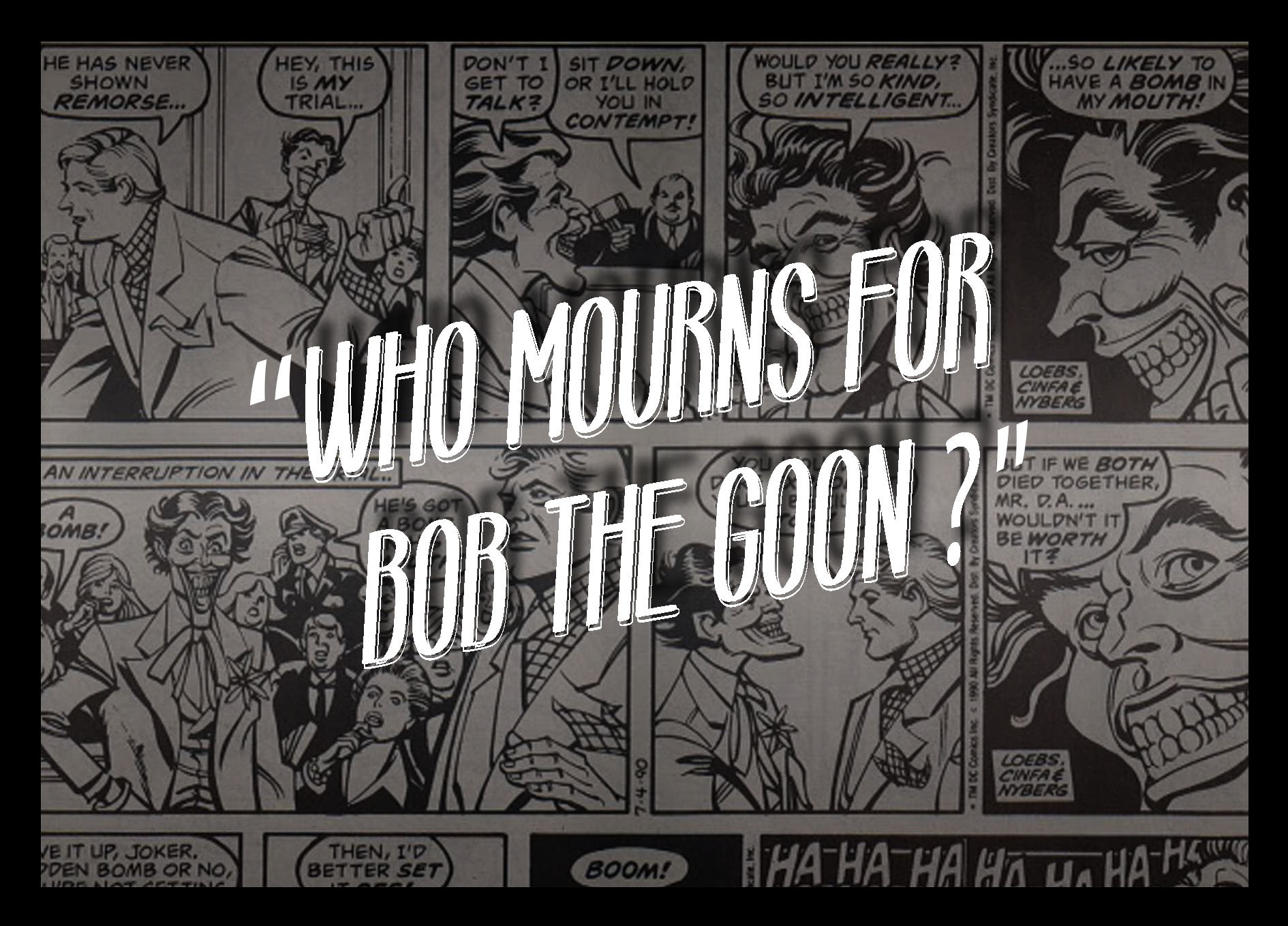 Who Mourns for Bob the Goon